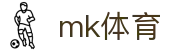 MK体育 (mksports)官网 - 今日体育头条赛事比分高清直播